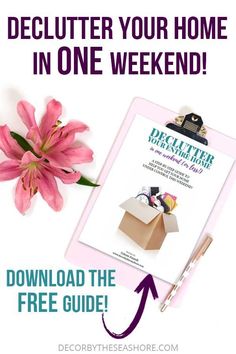 a pink flower sitting on top of a table next to a clipboard with the text, declutter your home in one weekend