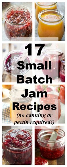 some jars filled with jams on top of a wooden table and text that reads 17 small batch jam recipes no canning or pekin required