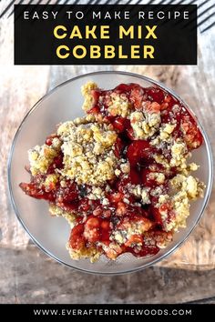 cake mix cobbler in a glass bowl with the words easy to make recipe