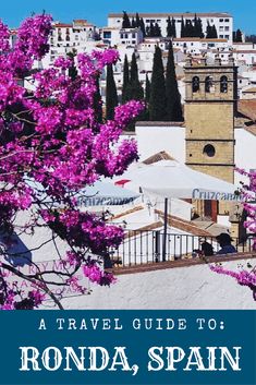 a travel guide to ronda, spain with text overlaying the top and bottom