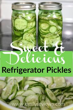 two mason jars filled with pickles sitting on top of a counter next to the words sweet and delicious refrigerator pickles