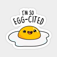 an egg with the words i'm so egg - cied on it