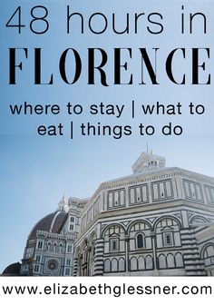 the words, 48 hours in florence where to stay what to eat things to do