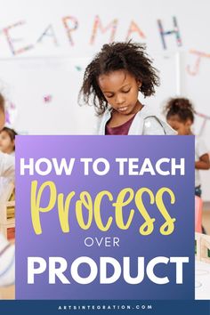 How to teach process over product Importance Of Art, Art Curriculum, Event Activities, Middle School Art, Helping Children