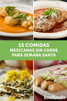 mexican food is shown in four different pictures with the words 15 comidas mexicanas sin carne para sema santa