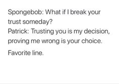 the text reads, spongebob what if i break your trust today? trust somebody?