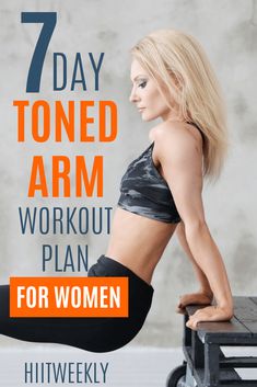 a woman sitting on top of a bench with the words 7 day toned arm workout plan