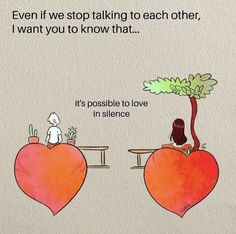 two people sitting at a table in front of a heart shaped tree with the words, even if we stop talking to each other, i want you to know that