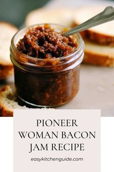 a close up of bread with jam in a jar on it and the words, pioneer woman bacon jam recipe