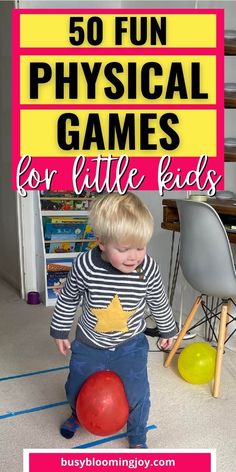 a young boy playing with toys in the living room and text overlay reads 50 fun physical games for little kids