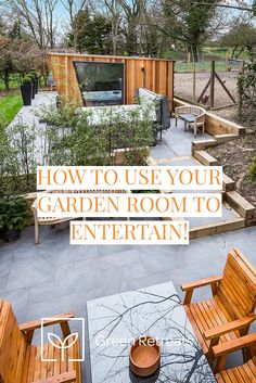 a garden room with wooden benches and tables in the background, text overlay reads how to use your garden room to entertain