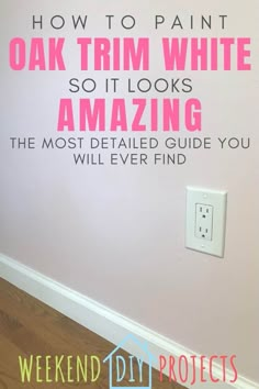 a pink wall with the words how to paint oak trim white so it looks amazing