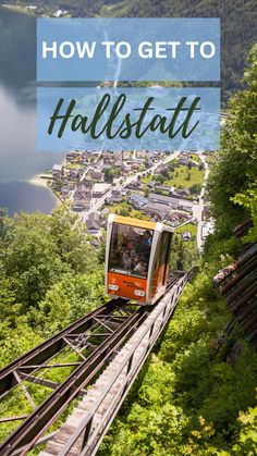 a train going down the tracks with text overlay that reads how to get to hallstatt