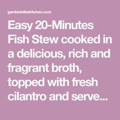 the words easy 20 minutes fish stew cooked in a delicious, rich and fragrant broth, topped with fresh cilantro and serve