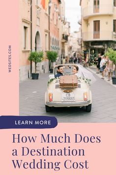 a car driving down a street with the words how much does a destination wedding cost?