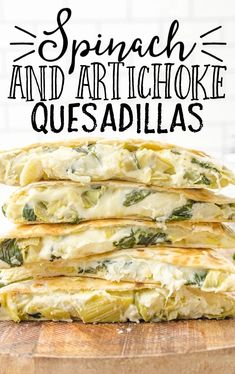 spinach and artichoke quesadillas stacked on top of each other