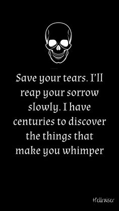 a black and white quote with a skull on the front saying save your tears i'll