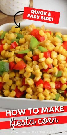 a white bowl filled with corn and vegetables next to a red sign that says how to make fiesta corn