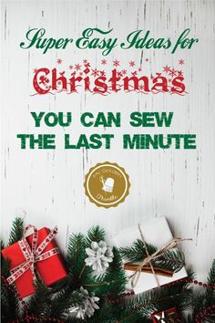 a sign that says super easy ideas for christmas you can sew the last minute