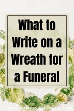 Find the perfect words for a card or message to go with a beautiful funeral wreath with this guide of what to write on a wreath for a funeral