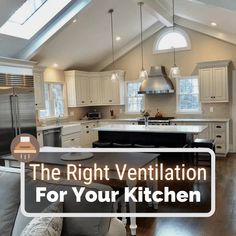 an open kitchen and living room with the words, the right ventilation for your kitchen