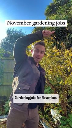 a man standing in front of a bush holding his hand out to the side with text reading november gardening jobs gardening jobs for november