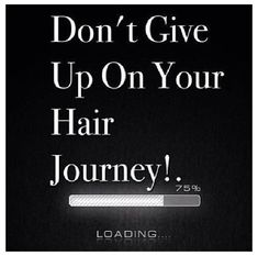 DON'T GIVE UP ON YOUR NATURAL HAIR JOURNEY Loc Tips, Salon Promotions, Transitioning Hair, Journey Quotes, Beautiful Natural Hair, Black Hair Care, Big Chop