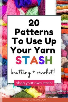 the text reads, 20 patterns to use up your yarn stash knitting crochet shop