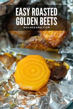 an easy roasted golden beets recipe on tin foil