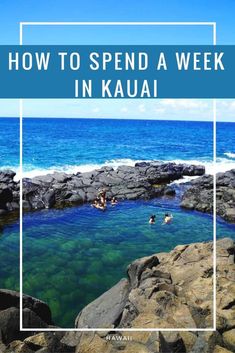 people swimming in the ocean with text overlay that reads how to spend, week in kauai