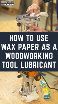 how to use wax paper as a woodworking tool lubricant with text overlay