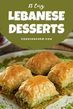 some food is on a plate with the words, 13 easy lebanese desserts