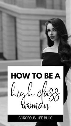 a woman holding a sign that says how to be a high class woman gorgeous life blog