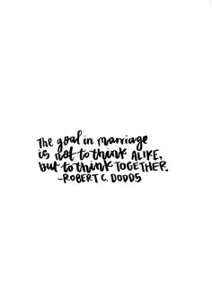 the good in marriage is not tanning alive but to think together - robert c douglas