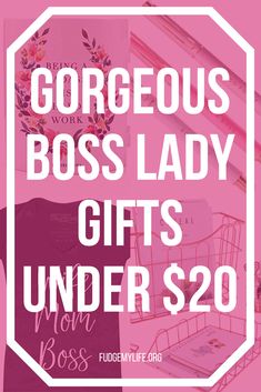 the words, gorgeous boss lady gifts under $ 20 on pink background with flowers and books