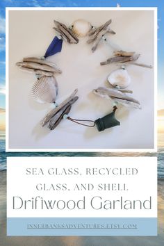 sea glass, recycled glass and shell driftwood garland on the beach with text overlay that reads sea glass, recycled glass and shell driftwood garland