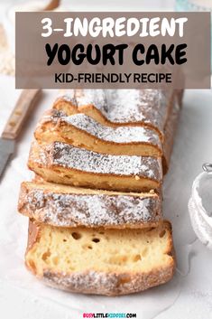 three ingredient yogurt cake with powdered sugar on top and the title overlay reads, 3 ingredient yogurt cake kid - friendly recipe