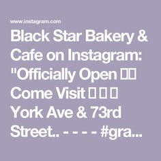 black star bakery & cafe on instagram officially open id come visit [ d / d ] york ave & 78rd street