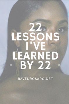 the words 22 lessons i've learned by 22 are in front of a woman's face