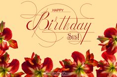 a birthday card with red flowers and the words, happy birthday sia on it