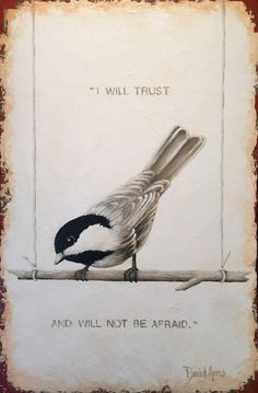 a bird sitting on top of a branch with a quote written in the background that says, i will trust and will not be afraid