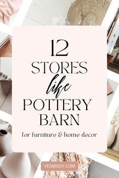 the words 12 stores like pottery barn for furniture and home decor are featured in this collage