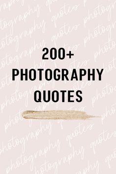 the words 200 + photography quotes written in black on a pink background with white writing