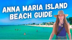 a woman standing in front of the ocean with text overlay that reads, anna maria island beach guide