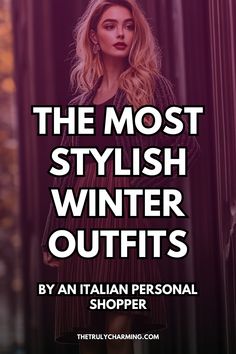 Explore elegant and cozy winter outfits handpicked by an Italian personal shopper to keep you gorgeous and fashionable in the colder months. Stylish Winter Outfits, Personal Shopper, Feel Confident, Stylish Outfits