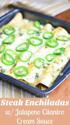 an enchiladas with jalapeno and cream sauce in a pan