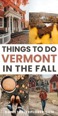 the words things to do in vermont in the fall with pictures of houses and trees