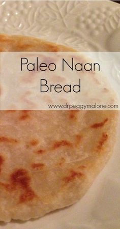 a close up of food on a plate with the words paleo naan bread