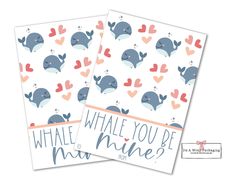 two greeting cards with whales and hearts on them, both have the words whale while you're mine