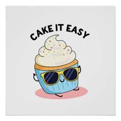 a card with an image of a cupcake wearing sunglasses and the words cake it easy